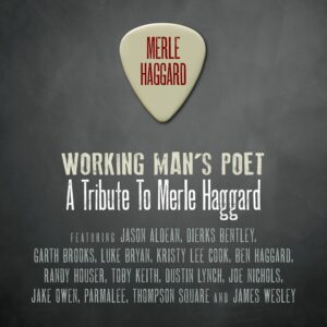 Merle Haggard, Working Man's Poet: A Tribute to Merle Haggard