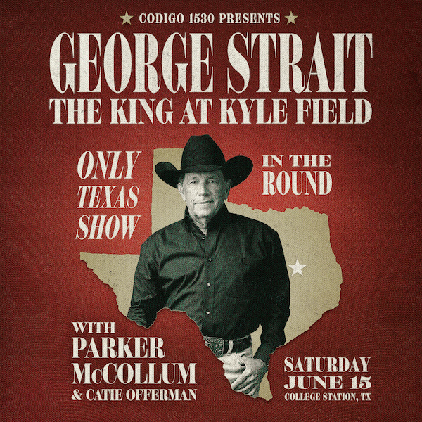 George Strait, Parker McCollum, Catie Offerman - College Station, TX